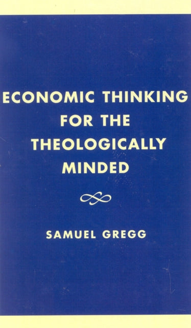 Book cover of: Economic Thinking for the Theologically Minded