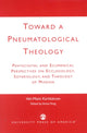 Book cover of: Toward a Pneumatological Theology. By: Amos Yong Veli-Matti Karkkainen