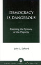 Book cover of: Democracy is Dangerous. By: John L. Safford