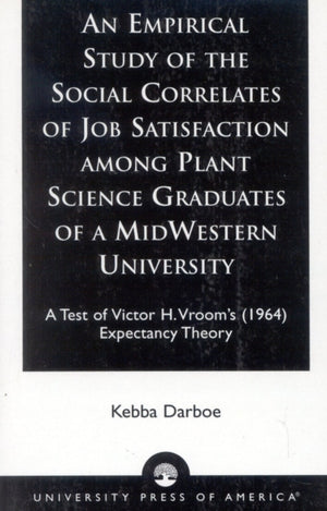 Empirical Study of the Social Correlates of Job Satisfaction among Plant Science Graduates of a Mid-Western University