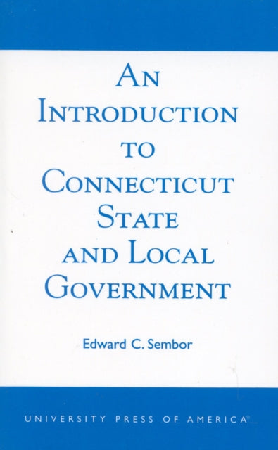 Book cover of: Introduction to Connecticut State and Local Government. By: Edward C. Sembor