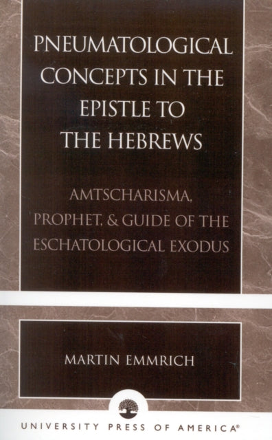 Book cover of: Pneumatological Concepts in the Epistle to the Hebrews. By: Martin Emmrich