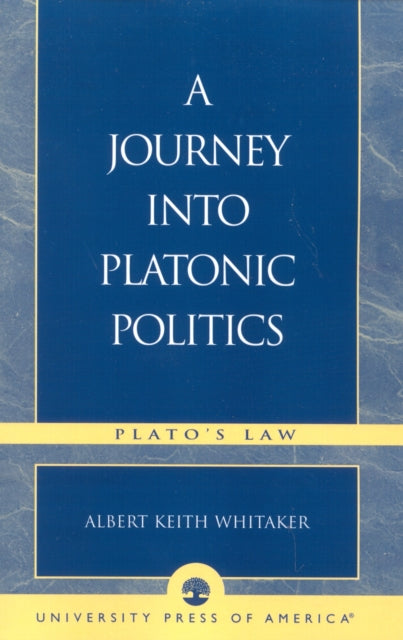Book cover of: Journey Into Platonic Politics. By: Albert Keith Whitaker