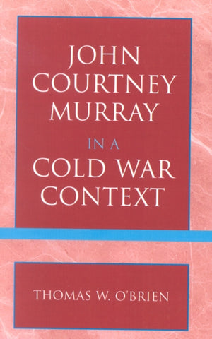 John Courtney Murray in a Cold War Context
