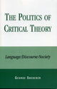 Book cover of: Politics of Critical Theory. By: George Snedeker