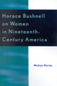 Book cover of: Horace Bushnell on Women in Nineteenth-Century America. By: Michiyo Morita
