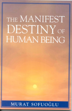 The Manifest Destiny of Human Being