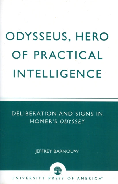 Book cover of: Odysseus, Hero of Practical Intelligence. By: Jeffrey Barnouw