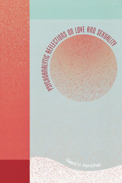 Book cover of: Psychoanalytic Reflections on Love and Sexuality. By: Gerd H. Fenchel