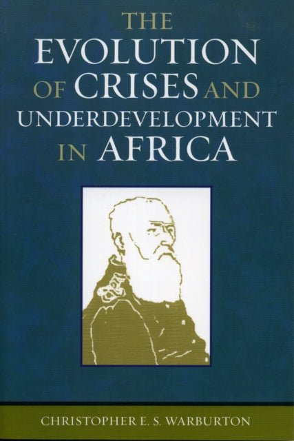 Book cover of: Evolution of Crises and Underdevelopment in Africa. By: Christopher E.S. Warburton