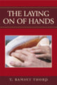 Book cover of: Laying on of Hands. By: T. Ramsey Thorp