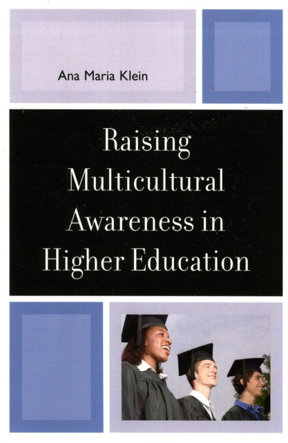 Book cover of: Raising Multicultural Awareness in Higher Education. By: Ana Maria Klein