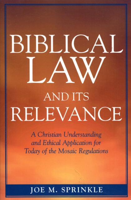 Book cover of: Biblical Law and Its Relevance. By: Joe Sprinkle