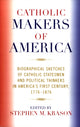 Book cover of: Catholic Makers of America. By: Stephen M. Krason