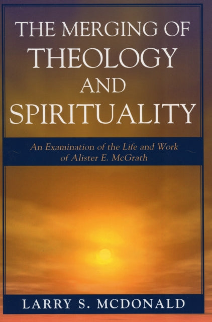 Book cover of: Merging of Theology and Spirituality. By: Larry S. McDonald