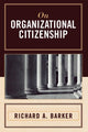 Book cover of: On Organizational Citizenship. By: Richard A. Barker