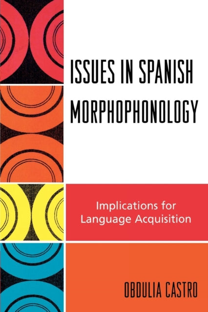 Book cover of: Issues in Spanish Morphophonology. By: Obdulia Castro