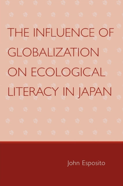Book cover of: Influence of Globalization on Ecological Literacy in Japan. By: John Esposito