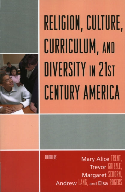 Book cover of: Religion, Culture, Curriculum, and Diversity in 21st Century America. By: Grizzle Trevor