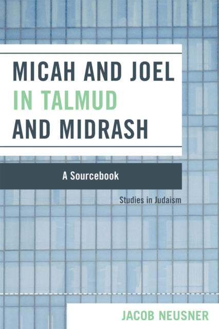 Book cover of: Micah and Joel in Talmud and Midrash. By: Jacob Neusner