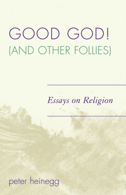 Book cover of: Good God! (And Other Follies). By: Peter Heinegg