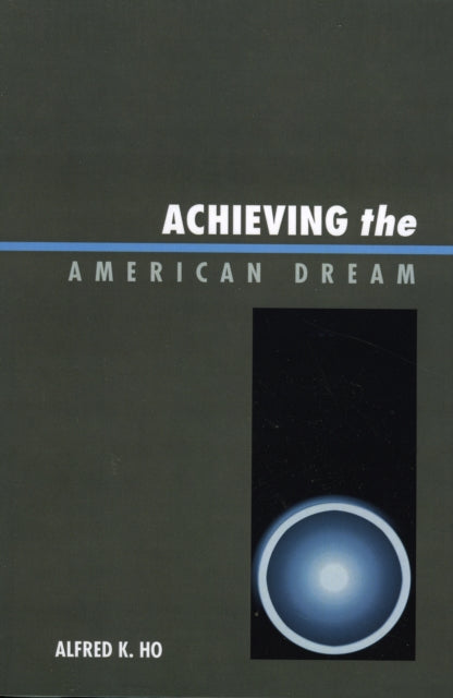 Book cover of: Achieving the American Dream. By: Alfred Kuo-Liang Ho