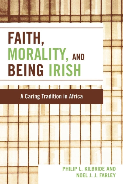 Book cover of: Faith, Morality and Being Irish. By: Kilbride Philip L., Philip Leroy Kilbride