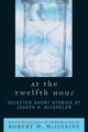 Book cover of: At the Twelfth Hour. By: Joseph A. Altsheler, McIlvaine Robert