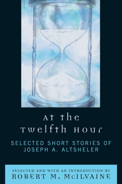 Book cover of: At the Twelfth Hour. By: Joseph A. Altsheler, McIlvaine Robert