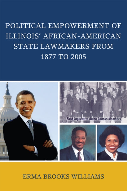 Book cover of: Political Empowerment of Illinois' African-American State Lawmakers from 1877 to 2005. By: Ermal Williamson