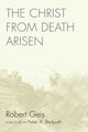Book cover of: Christ from Death Arisen. By: Chrysostomos Robert Geis
