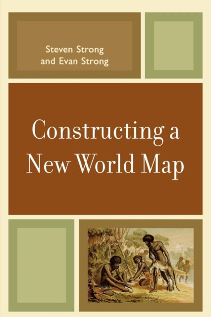 Book cover of: Constructing a New World Map. By: Evan Strong