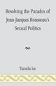 Resolving the Paradox of Jean-Jacques Rousseau's Sexual Politics