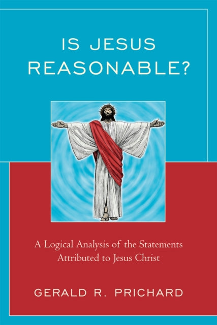 Book cover of: Is Jesus Reasonable?. By: Gerald R. Prichard
