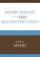 Book cover of: Henry Wilson and the Era of Reconstruction. By: Myers, John L.