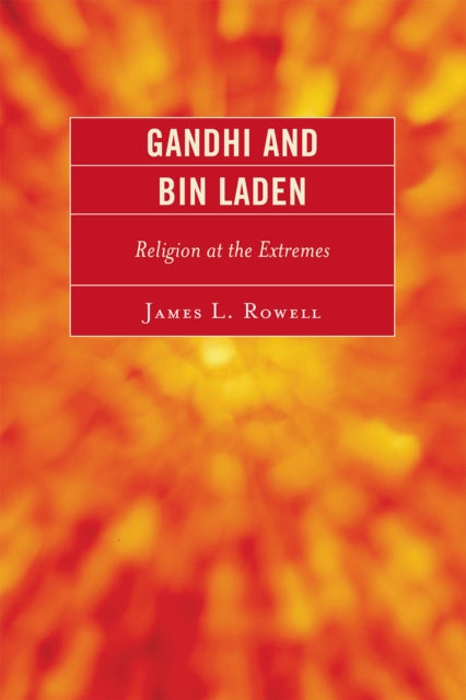 Book cover of: Gandhi and Bin Laden. By: James L. Rowell
