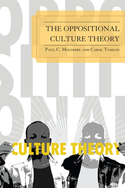 Book cover of: Oppositional Culture Theory. By: Paul C. Mocombe