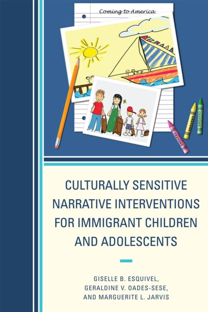 Book cover of: Culturally Sensitive Narrative Interventions for Immigrant Children and Adolescents
