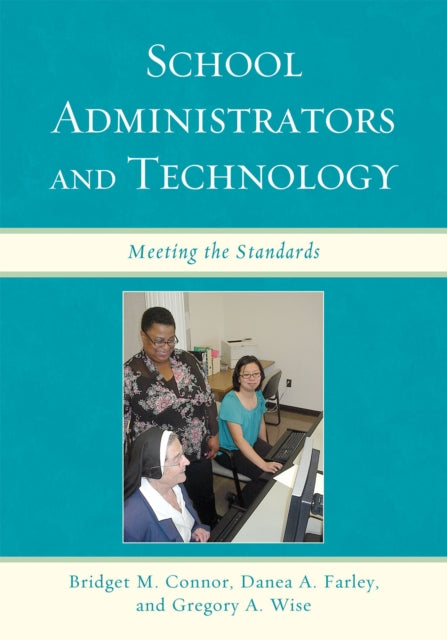 Book cover of: School Administrators and Technology. By: Bridget M. Connor