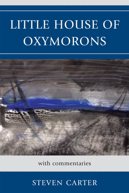 Book cover of: Little House of Oxymorons. By: Steven Carter