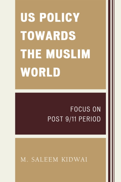 Book cover of: US Policy Towards the Muslim World. By: M. Saleem Kidwai