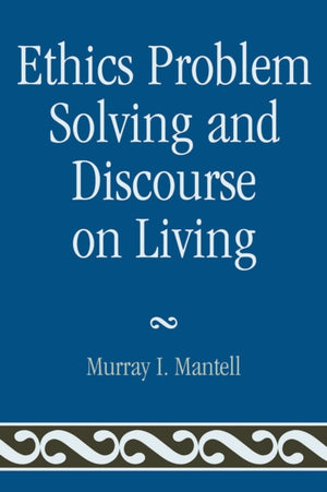 Ethics Problem Solving and Discourse on Living