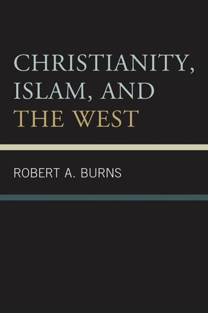 Book cover of: Christianity, Islam, and the West. By: Burns, Robert A.