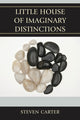 Book cover of: Little House of Imaginary Distinctions. By: Steven Carter