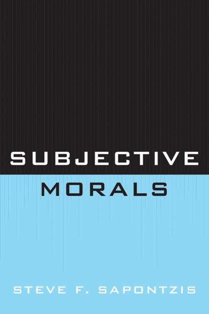 Book cover of: Subjective Morals. By: Steve F. Sapontzis