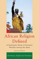 Book cover of: African Religion Defined. By: Anthony Ephirim-Donkor