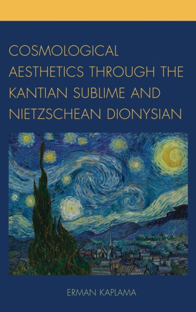 Book cover of: Cosmological Aesthetics through the Kantian Sublime and Nietzschean Dionysian