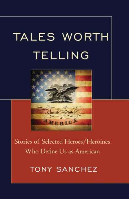 Book cover of: Tales Worth Telling. By: Tony R. Sanchez