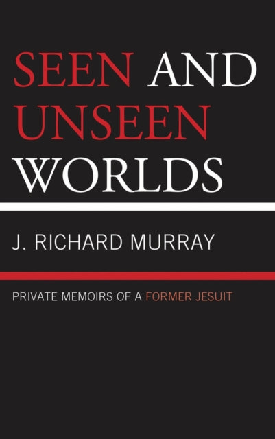 Book cover of: Seen and Unseen Worlds. By: J. Richard Murray