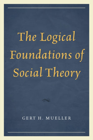 The Logical Foundations of Social Theory